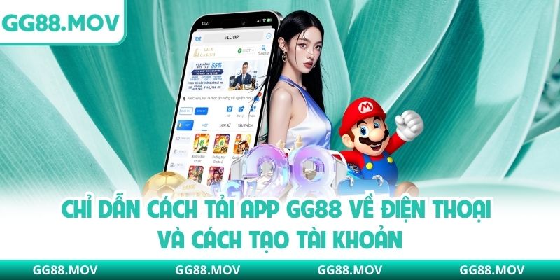 Chỉ dẫn cách tải app GG88 về điện thoại và cách tạo tài khoản
