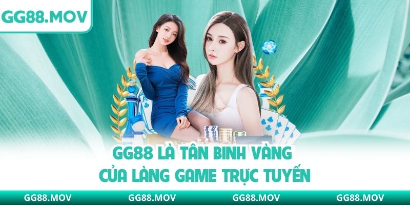 GG88 tân binh vàng của làng game trực tuyến