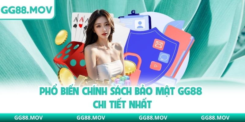Phổ biến chính sách bảo mật GG88 chi tiết nhất